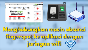 koneksikan mesin absensi fingerspot ke aplikasi